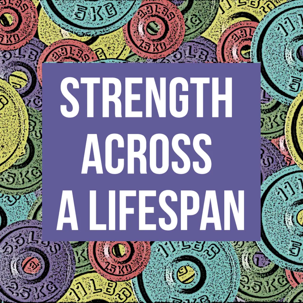 Strength across a lifespan